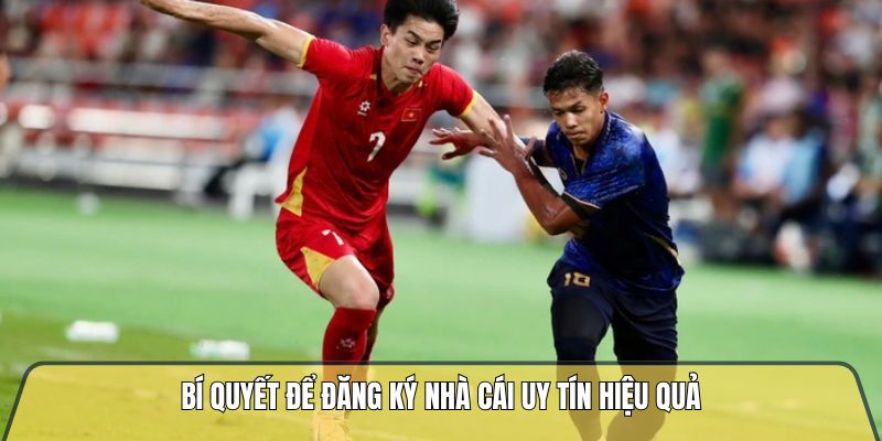 Bí quyết để đăng ký nhà cái hiệu quả