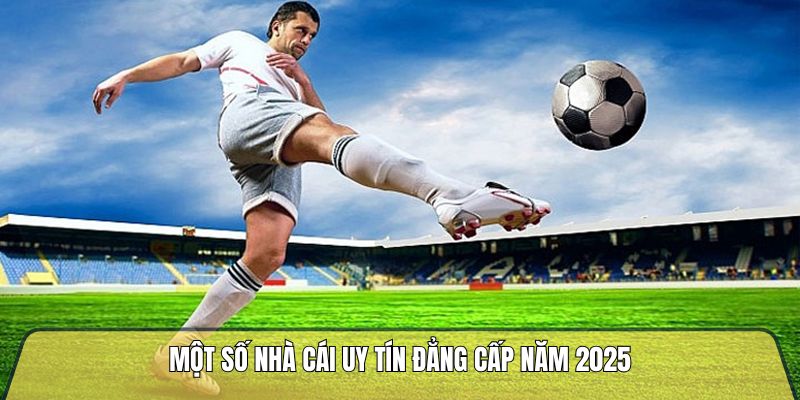 Một số nhà cái online đẳng cấp năm 2025