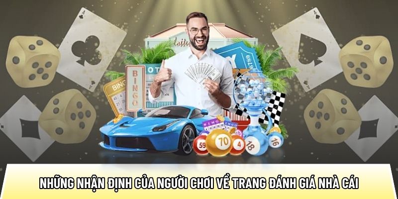 Những nhận định của người chơi về trang đánh giá nhà cái