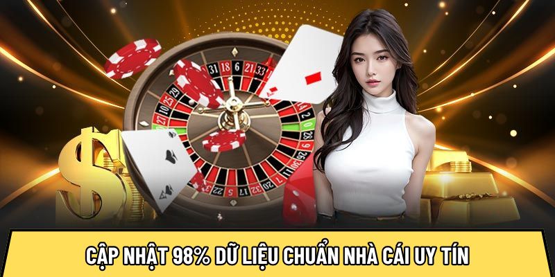 Nhacaiuytin391.com cập nhật 98% dữ liệu chuẩn nhà cái uy tín