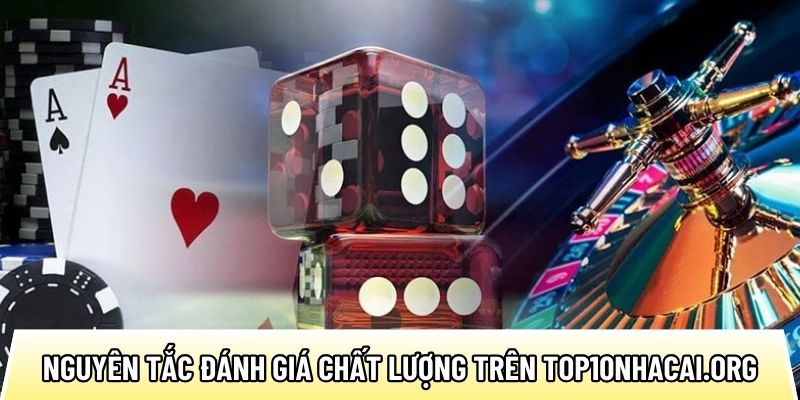 Nguyên tắc đánh giá chất lượng trên Top10nhacai.org